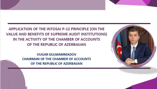 SAI Azerbaijan Chair Mr. Vugar Gulmammadov  prepared an article on Application of the INTOSAI P-12 Principle 